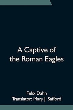 portada A Captive of the Roman Eagles (en Inglés)
