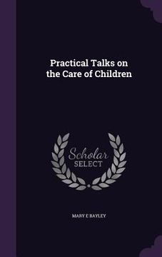 portada Practical Talks on the Care of Children