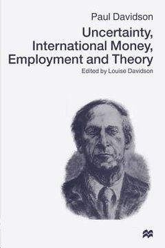 portada Uncertainty, International Money, Employment and Theory: Volume 3: The Collected Writings of Paul Davidson (en Inglés)