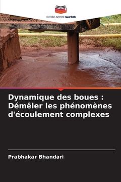 portada Dynamique des boues: Démêler les phénomènes d'écoulement complexes (en Francés)