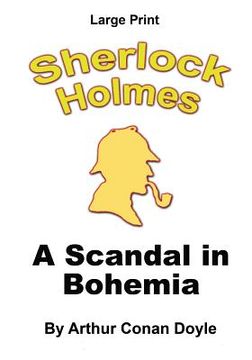 portada A Scandal in Bohemia: A Sherlock Holmes Mystery - Large Print (in English)