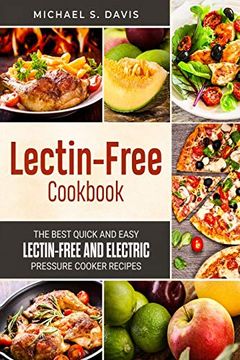 portada The Lectin Free Cookbook: The Best Quick and Easy Lectin Free and Electric Pressure Cooker Recipes (in English)