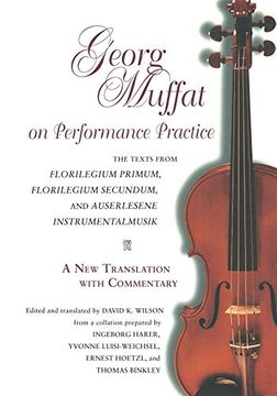 portada Georg Muffat on Performance Practice: The Texts From Florilegium Primum, Florilegium Secundum, and Auserlesene Instrumentalmusik--A new Translation wi (Publications of the Early Music Institute) 