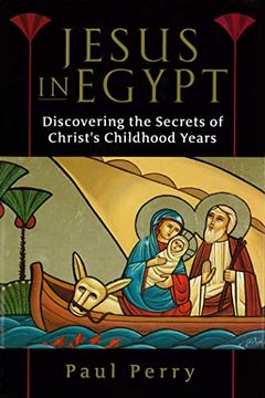 portada Jesus in Egypt: Discovering the Secrets of Christ'S Childhood Years (en Inglés)