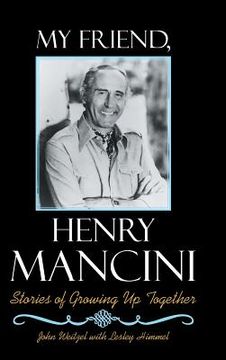 portada My Friend, Henry Mancini: Stories of Growing up Together (en Inglés)