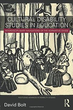 portada Cultural Disability Studies in Education: Interdisciplinary Navigations of the Normative Divide (Routledge Advances in Disability Studies) (in English)