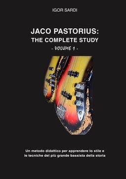 portada Jaco Pastorius: The complete study (Volume 1 - Ita): Metodo didattico interamente dedicato allo studio del più grande bassista della s (en Italiano)