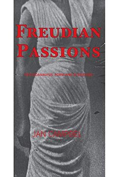 portada Freudian Passions: Psychoanalysis, Form and Literature (en Inglés)