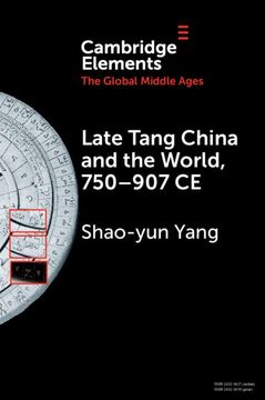 portada Late Tang China and the World, 750–907 ce (Elements in the Global Middle Ages)