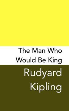 portada The Man Who Would be King: Original and Unabridged (in English)