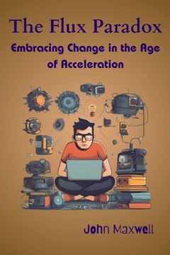 portada The Flux Paradox: Embracing Change in the Age of Acceleration (en Inglés)