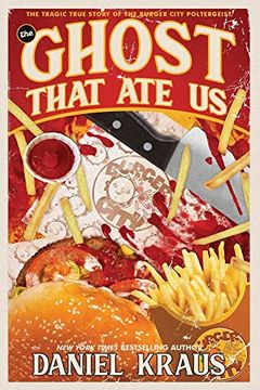 portada The Ghost That ate us: The Tragic True Story of the Burger City Poltergeist (in English)
