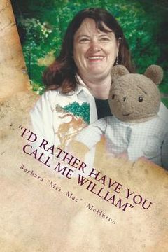 portada I'd Rather Have You Call Me William: 42 Years on the Mommy Track as a Teacher (en Inglés)