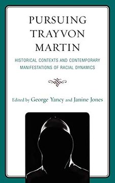 portada Pursuing Trayvon Martin: Historical Contexts and Contemporary Manifestations of Racial Dynamics (in English)