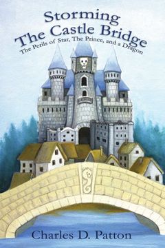 portada Storming the Castle Bridge: The Perils of Star, the Prince and a Dragon (en Inglés)