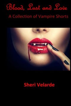 portada Blood, Lust and Love: A Collection of Vampire Shorts