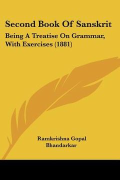 portada second book of sanskrit: being a treatise on grammar, with exercises (1881) (en Inglés)