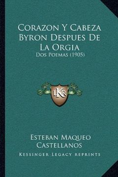 portada Corazon y Cabeza Byron Despues de la Orgia: Dos Poemas (1905) (in Spanish)