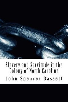 portada Slavery and Servitude in the Colony of North Carolina (en Inglés)