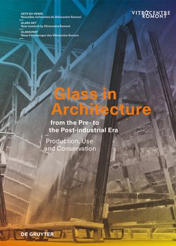 portada Glass in Architecture from the Pre- To the Post-Industrial Era: Production, Use and Conservation