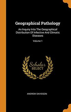 portada Geographical Pathology: An Inquiry Into the Geographical Distribution of Infective and Climatic Diseases; Volume 1 (in English)