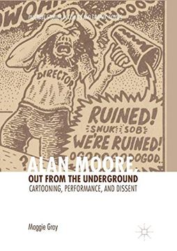portada Alan Moore, out From the Underground: Cartooning, Performance, and Dissent (Palgrave Studies in Comics and Graphic Novels) (en Inglés)