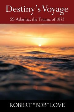 portada Destiny's Voyage: SS Atlantic, Titanic of 1873 (in English)