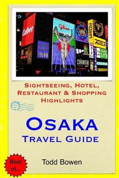 portada Osaka Travel Guide: Sightseeing, Hotel, Restaurant & Shopping Highlights