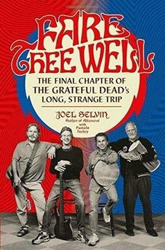portada Fare Thee Well: The Final Chapter of the Grateful Dead's Long, Strange Trip (en Inglés)