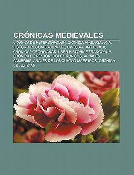 portada cr nicas medievales: cr nica de peterborough, cr nica anglosajona, historia regum britanniae, historia brittonum, cr nicas georgianas