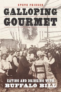 portada Galloping Gourmet: Eating and Drinking with Buffalo Bill (en Inglés)