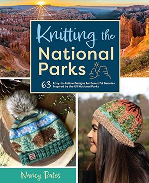 portada Knitting the National Parks: 63 Easy-To-Follow Designs for Beautiful Beanies Inspired by the us National Parks (in English)