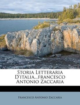 portada Storia Letteraria D'italia...francesco Antonio Zaccaria (en Italiano)