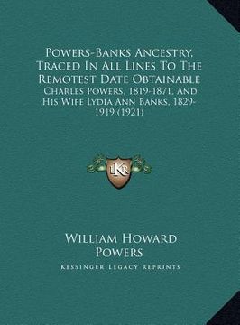 portada powers-banks ancestry, traced in all lines to the remotest dpowers-banks ancestry, traced in all lines to the remotest date obtainable ate obtainable: (en Inglés)