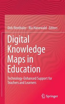 portada Digital Knowledge Maps in Education: Technology-Enhanced Support for Teachers and Learners (en Inglés)