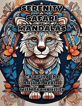 portada Serenity Safari Mandalas: Coloring the Animal Realm With Tranquility (in English)