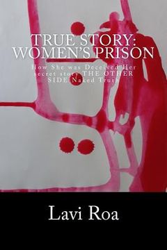 portada True Story: Women's Prison: How She was Deceived Her secret story THE OTHER SIDE Naked Truth (en Inglés)