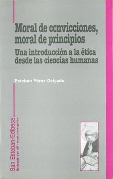 portada Moral de convicciones, moral de principios. Una introducción a la ética desde las ciencias humanas (in Spanish)