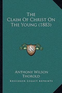 portada the claim of christ on the young (1883) (en Inglés)