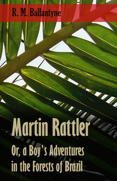 portada martin rattler; or, a boy's adventures in the forests of brazil (en Inglés)