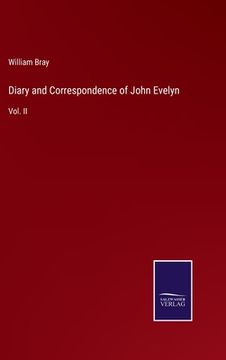 portada Diary and Correspondence of John Evelyn: Vol. II (in English)