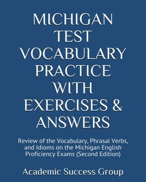 portada Michigan Test Vocabulary Practice with Exercises and Answers: Review of the Vocabulary, Phrasal Verbs, and Idioms on the Michigan English Proficiency (en Inglés)