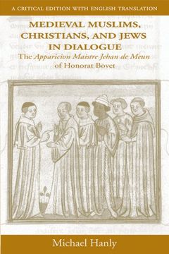 portada Medieval Muslims, Christians, and Jews in Dialogue: The Apparicion Maistre Jehan de Meun of Honorat Bovet: A Critical Edition With English Translation (Medieval and Renaissance Texts and Studies) (in English)