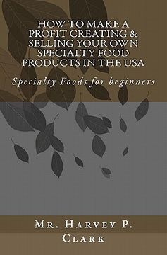 portada how to make a profit creating & selling your own specialty food products in the usa