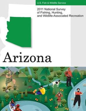 portada 2011 National Survey of Fishing, Hunting, and Wildlife-Associated Recreation?Arizona (en Inglés)