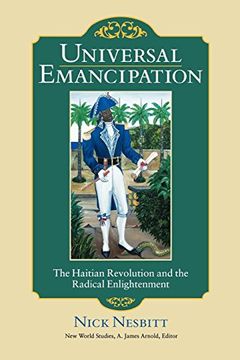 portada Universal Emancipation: The Haitian Revolution and the Radical Enlightenment (New World Studies) (in English)