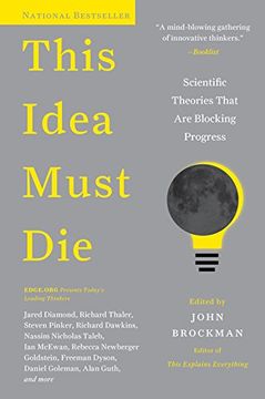 portada This Idea Must Die: Scientific Theories That Are Blocking Progress (Edge Question Series) (en Inglés)