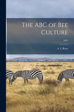 portada The ABC of Bee Culture; 1891 (en Inglés)