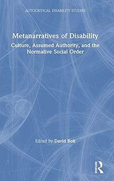 portada Metanarratives of Disability: Culture, Assumed Authority, and the Normative Social Order (Autocritical Disability Studies) (en Inglés)