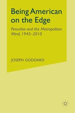 portada Being American on the Edge: Penurbia and the Metropolitan Mind, 1945-2010 (en Inglés)